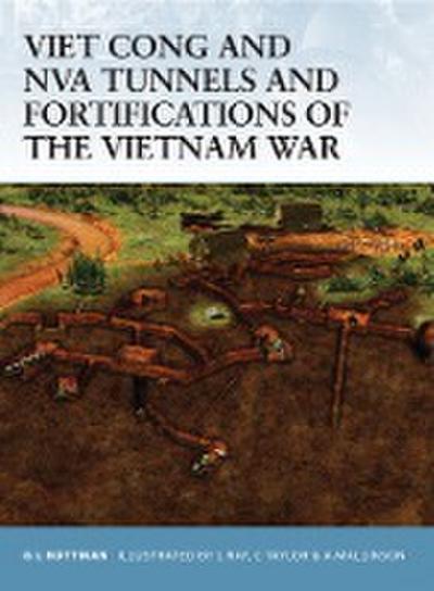 Viet Cong and NVA Tunnels and Fortifications of the Vietnam War