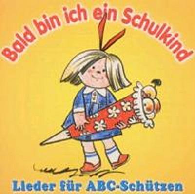 Bald Bin Ich Ein Schulkind-Lieder Für ABC-Schütz