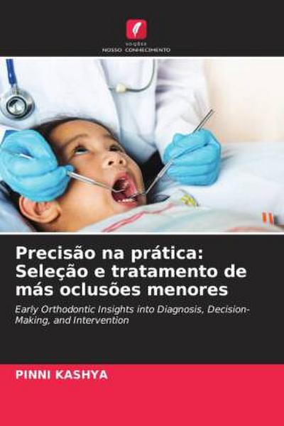 Precisão na prática: Seleção e tratamento de más oclusões menores