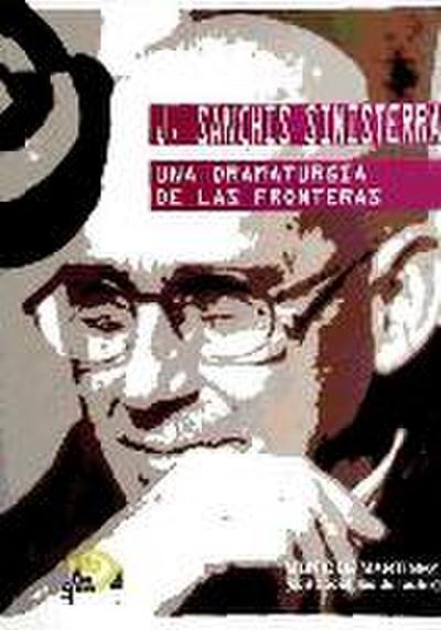 J. Sanchís Sinisterra : una dramaturgia de las fronteras