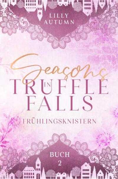 Seasons in Truffle Falls - Frühlingsknistern