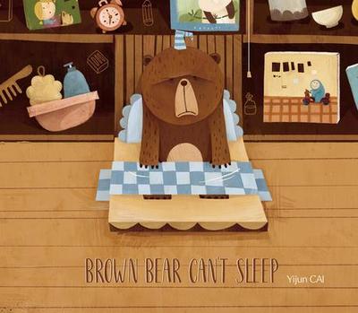 Cai, Y: Brown Bear Can’t Sleep