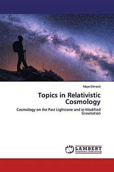 Topics in Relativistic Cosmology