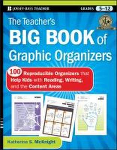 The Teacher’s Big Book of Graphic Organizers, Grades 5-12
