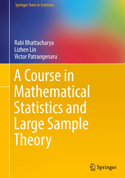 A Course in Mathematical Statistics and Large Sample Theory