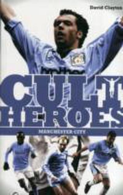 Manchester City Cult Heroes