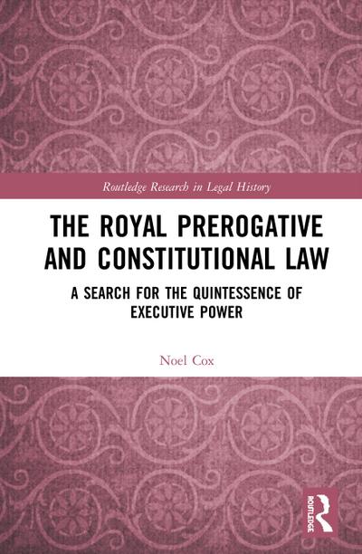 The Royal Prerogative and Constitutional Law