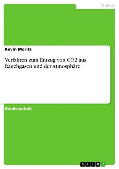 Verfahren zum Entzug von CO2 aus Rauchgasen und der Atmosphäre - Kevin Moritz