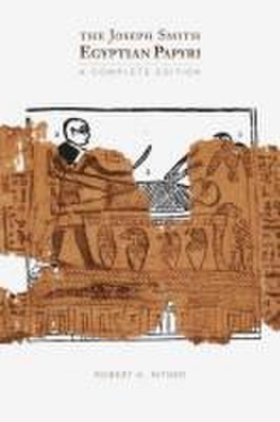 The Joseph Smith Egyptian Papyri: A Complete Editon