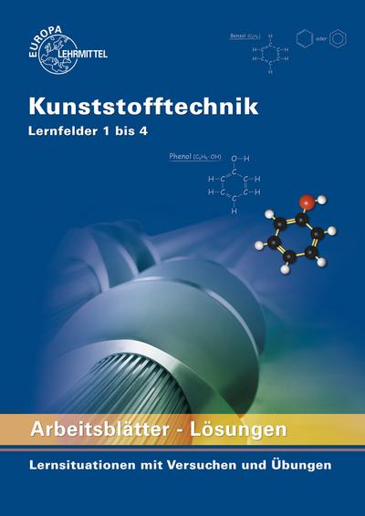 Kunststofftechnik Lernfelder 1 bis 4 Arbeitsblätter - Lösungen