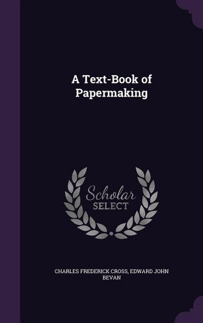 A Text-Book of Papermaking