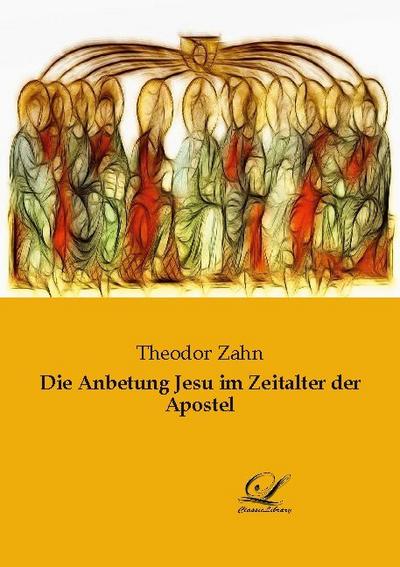 Die Anbetung Jesu im Zeitalter der Apostel