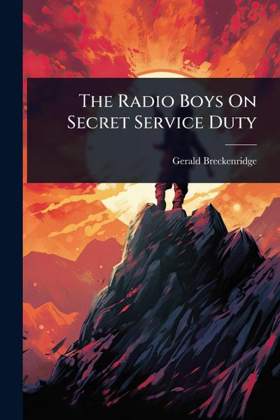 The Radio Boys On Secret Service Duty