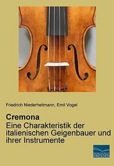 Cremona - Eine Charakteristik der italienischen Geigenbauer und ihrer Instrumente
