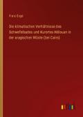 Die klimatischen Verhältnisse des Schwefelbades und Kurortes Hélouan in der aragischen Wüste (bei Cairo)