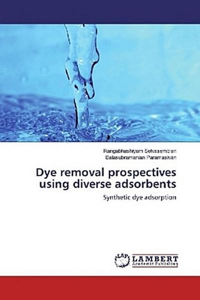 Dye removal prospectives using diverse adsorbents