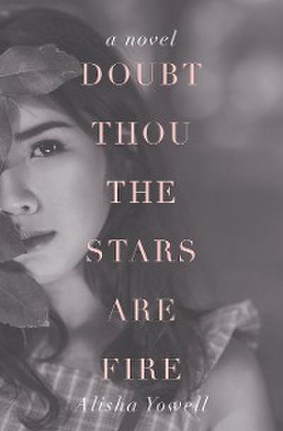 Doubt Thou the Stars Are Fire