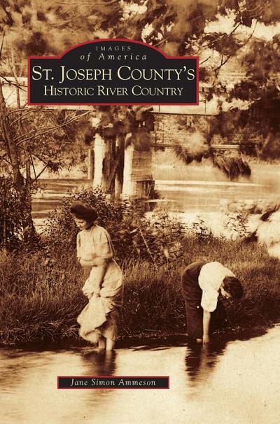 St. Joseph County’s Historic River Country