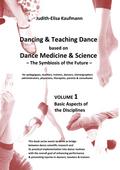 Dancing & Teaching Dance based on Dance Medicine & Science  The Symbiosis of the Future - Volume 1 (Hardcover)