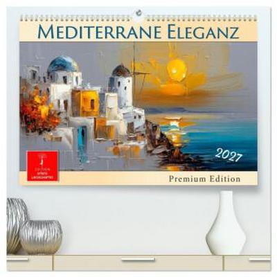 Mediterrane Eleganz (hochwertiger Premium Wandkalender 2027 DIN A2 quer), Kunstdruck in Hochglanz