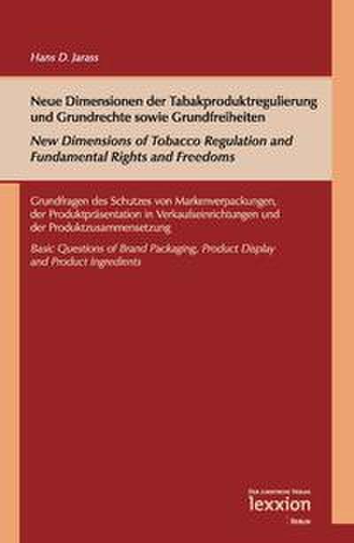 Neue Dimensionen der Tabakproduktregulierung und Grundrechte sowie Grundfreiheiten/New Dimensions of Tobacco Regulation and Fundamental Rights and Freedoms