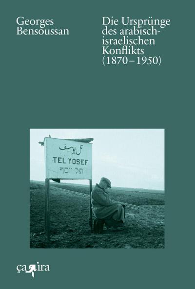 Die Ursprünge des arabisch-israelischen Konflikts (1870¿-¿1950)