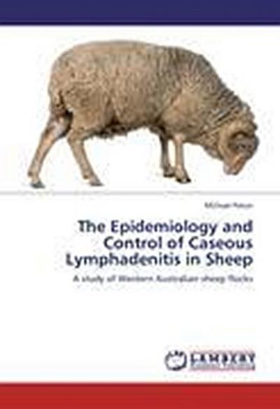 The Epidemiology and Control of Caseous Lymphadenitis in Sheep