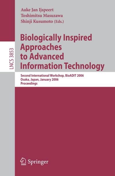 Biologically Inspired Approaches to Advanced Information Technology