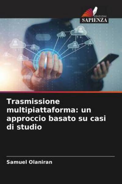 Trasmissione multipiattaforma: un approccio basato su casi di studio
