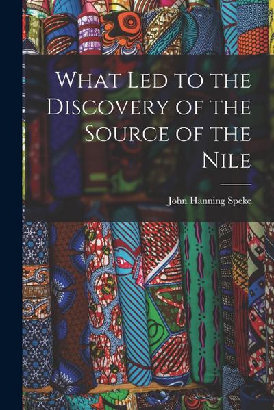 What Led to the Discovery of the Source of the Nile