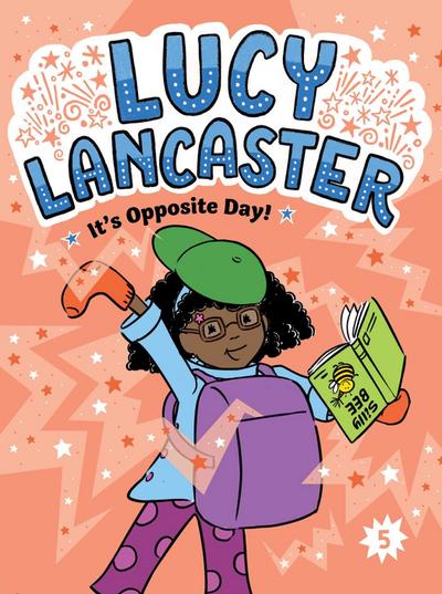 Lucy Lancaster It’s Opposite Day!