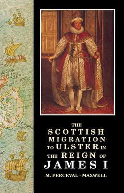 The Scottish Migration to Ulster in the Reign of James I