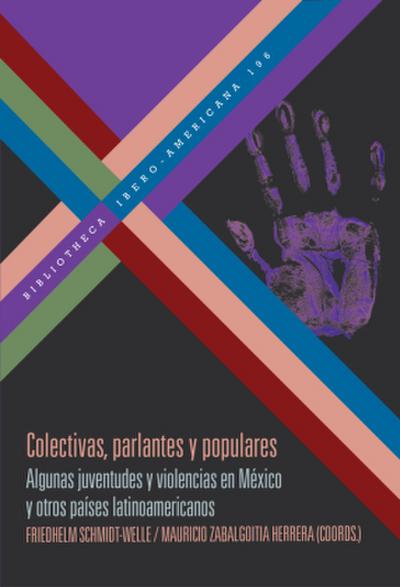 Colectivas, parlantes y populares : algunas juventudes y violencias en México y otros países latinoamericanos