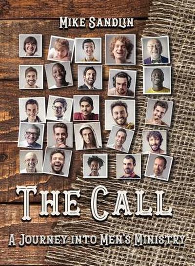 The Call: A Journey Into Men’s Ministry
