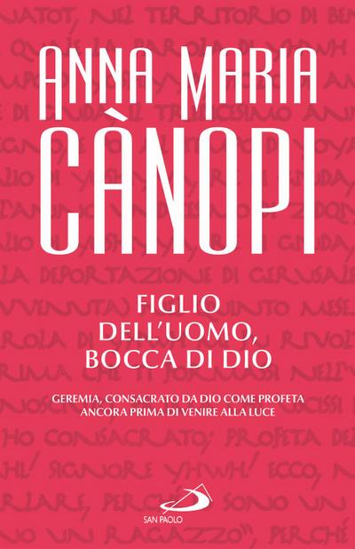Figlio dell’uomo, bocca di Dio. Geremia, consacrato da Dio come profeta ancora prima di venire alla luce