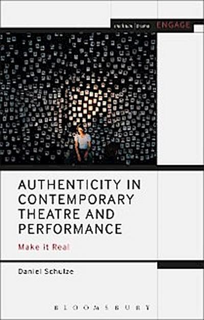 Authenticity in Contemporary Theatre and Performance