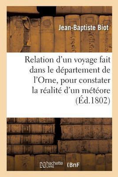 Relation d’Un Voyage Fait Dans Le Département de l’Orne, Pour Constater La Réalité d’Un Météore