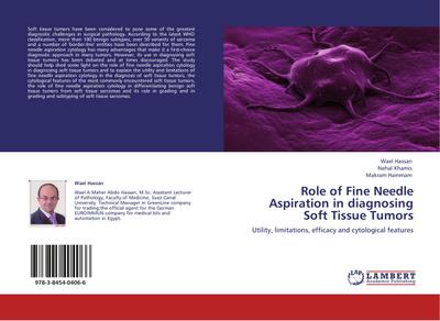 Role of Fine Needle Aspiration in diagnosing Soft Tissue Tumors - Wael Hassan