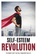 Self-Esteem Revolution:The Mindset Shift That Will Transform Your Life