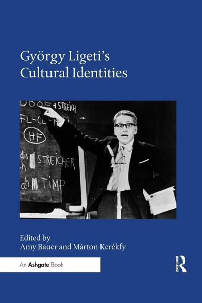 György Ligeti’s Cultural Identities
