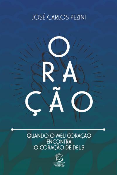 Oração: quando o meu coração encontra o coração de Deus - eBook