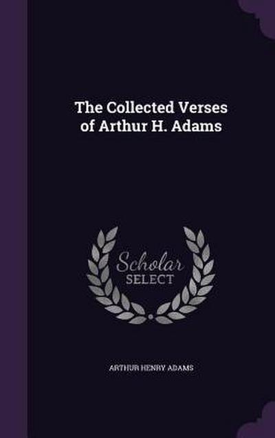 The Collected Verses of Arthur H. Adams