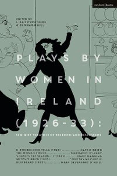 Plays by Women in Ireland (1926-33): Feminist Theatres of Freedom and Resistance