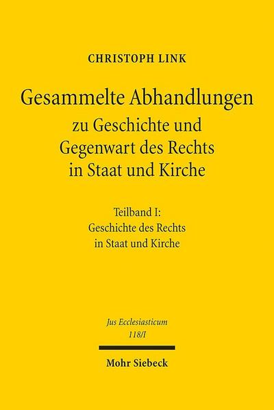 Gesammelte Abhandlungen zu Geschichte und Gegenwart des Rechts in Staat und Kirche