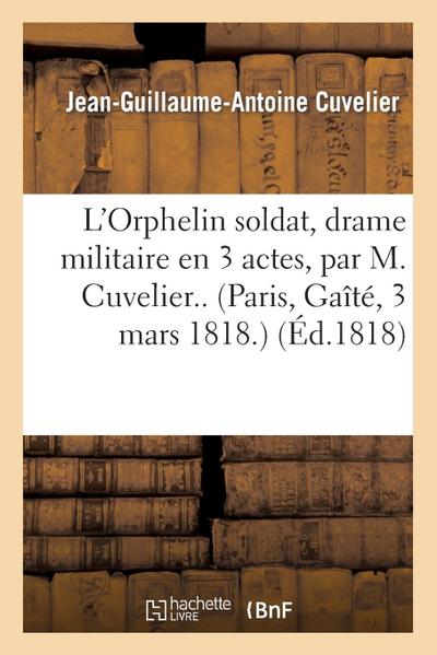 L’Orphelin Soldat, Drame Militaire En 3 Actes
