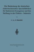 Die Bedeutung der deutschen elektrotechnischen Spezialfabriken für Starkstrom-Erzeugnisse und ihre Stellung in der Elektro-Industrie
