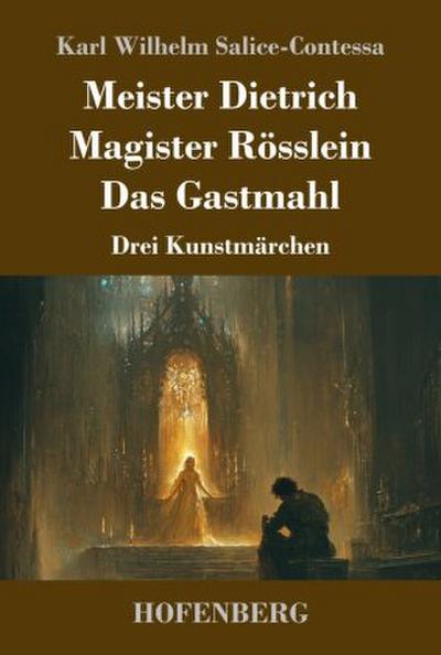 Meister Dietrich / Magister Rösslein / Das Gastmahl