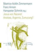 Jesus von Nazaret: Anstoss, Ärgernis, Zumutung?