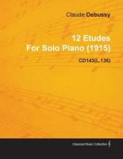 12 Etudes By Claude Debussy For Solo Piano (1915) CD143(L.136)