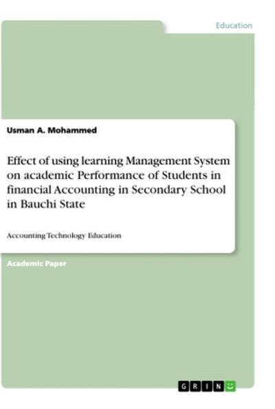 Effect of using learning Management System on academic Performance of Students in financial Accounting in Secondary School in Bauchi State